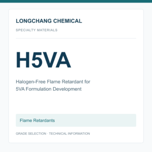 Longchang Chemical - Halogen-Free Flame Retardant H5VA for 5VA Formulation Development