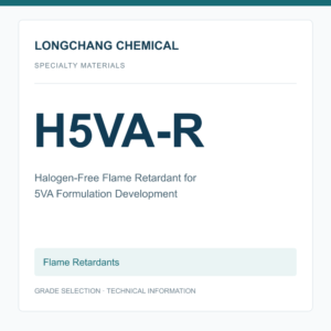 Longchang Chemical - Halogen-Free Flame Retardant H5VA-R for 5VA Formulation Development
